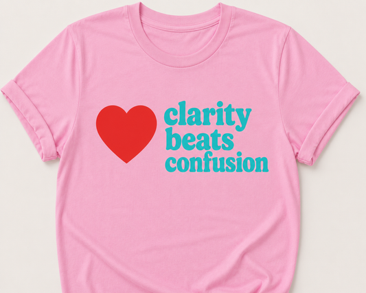 Clarity Beats Confusion Tee