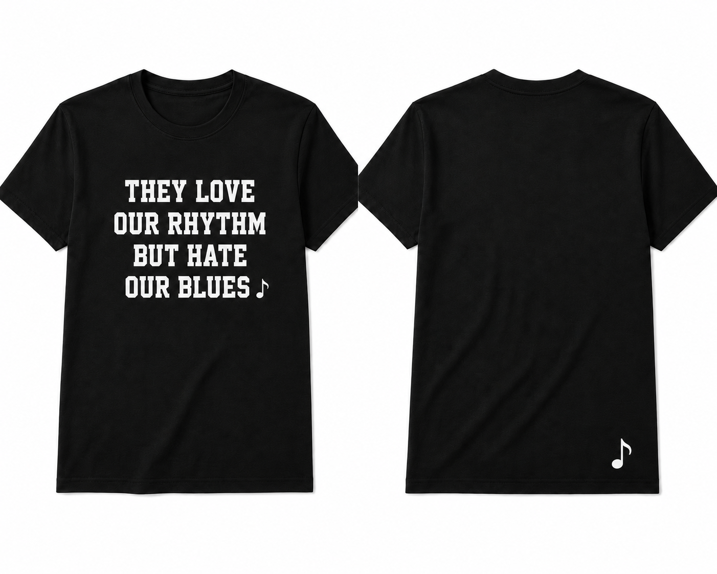 They Love Our Rhythm But Hate Our Blues™