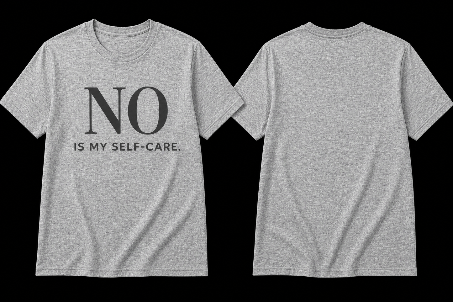 NO. IS MY SELF-CARE.™