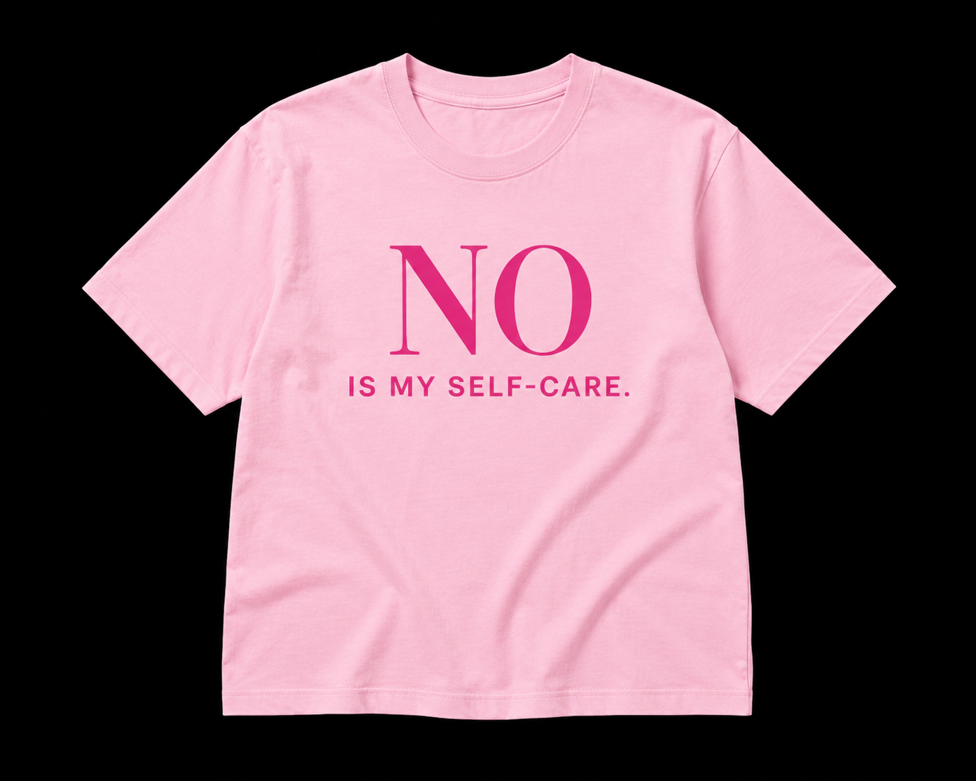 NO. IS MY SELF-CARE.™